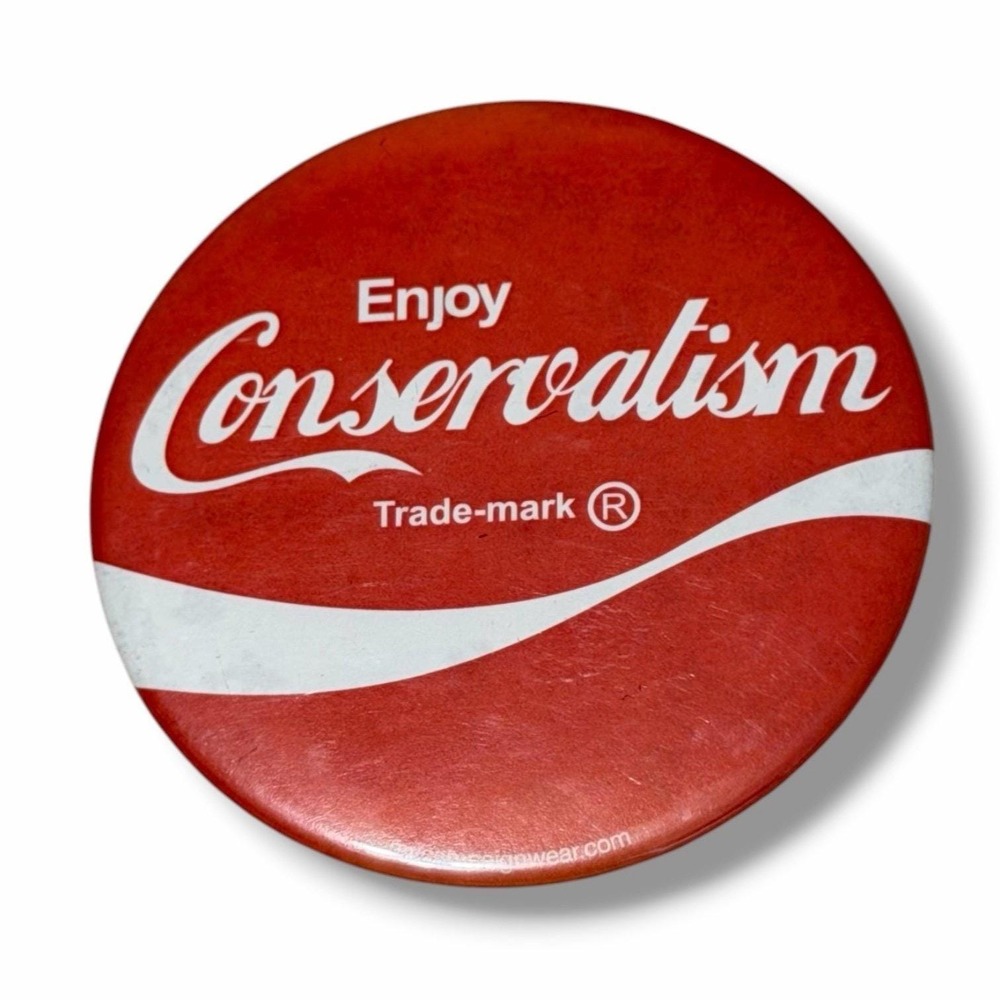 Enjoy Conservatism Coca Cola Like Logo Vintage Pinback Button Bx